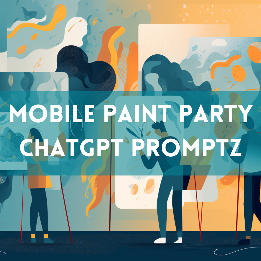 Mobile Paint Parties Business ChatGPT Prompts